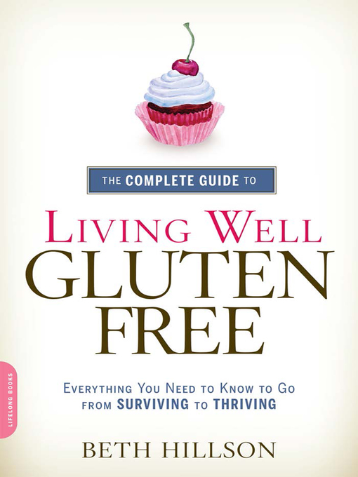Title details for The Complete Guide to Living Well Gluten-Free by Beth Hillson - Available